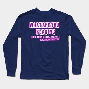 What Are You Reading Tee Long Sleeve T-Shirt